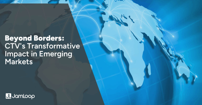 Beyond Borders: CTV’s Transformative Impact in Emerging Markets - JamLoop